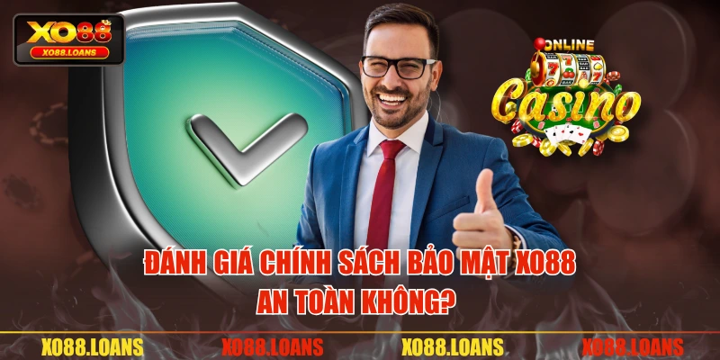 Đánh giá chính sách bảo mật XO88 an toàn không? 