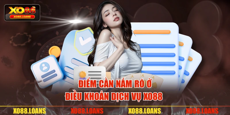 Điểm cần nắm rõ ở điều khoản dịch vụ XO88 