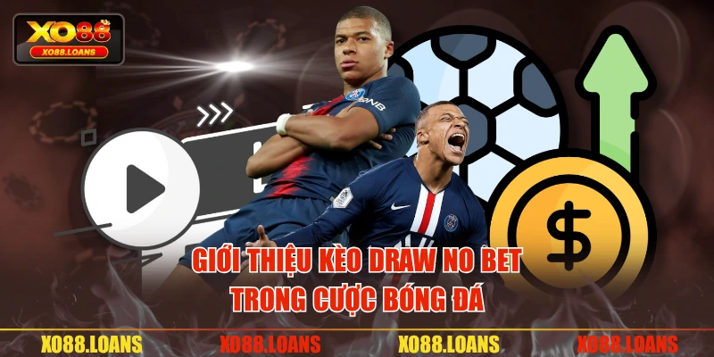 Giới thiệu kèo draw no bet trong cược bóng đá