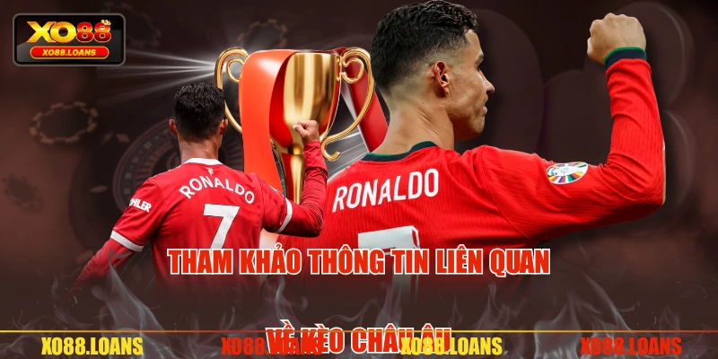 Tham khảo thông tin liên quan về kèo châu Âu