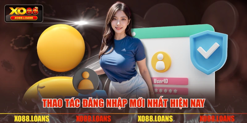 Thao tác đăng nhập mới nhất hiện nay