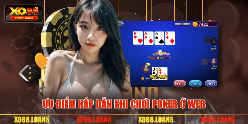 Ưu điểm hấp dẫn khi chơi poker ở web